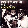 LOCKSLEY / ロックスリー / DON'T MAKE ME WAIT / ドント・メイク・ミー・ウェイト