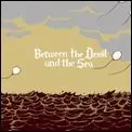 OH NO! OH MY! / BETWEEN THE DEVIL AND THE SEA
