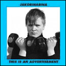 JAKOBINARINA / THIS IS AN ADVERTISEMENT