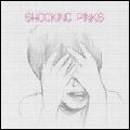 SHOCKING PINKS / ショッキング・ピンクス / SHOCKING PINKS