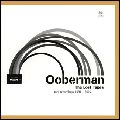 OOBERMAN / ウーバーマン / THE LOST TAPES / ザ・ロスト・テープス