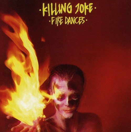 KILLING JOKE / キリング・ジョーク / FIRE DANCES