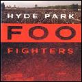 FOO FIGHTERS / フー・ファイターズ / LIVE IN HYDE PARK / ライヴ・イン・ハイド・パーク