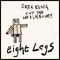 EIGHT LEGS / エイト・レッグス / FREAKING OUT THE NEIGHBOURS