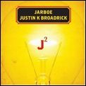 JARBOE / JUSTIN BROADRICK / J2