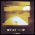 DANIEL LANOIS / ダニエル・ラノワ / ROCKETS