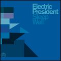 ELECTRIC PRESIDENT / エレクトリック・プレジデント / SLEEP WELL / スリープ・ウェル