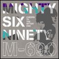 MIGHTY SIX NINETY / マイティ・シックス・ナインティ / CHEERS TO THE BITTER END / チアーズ・トゥ・ザ・ビター・エンド