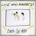 LOVE AND ROCKETS / ラヴ・アンド・ロケッツ / EARTH・SUN・MOON / アース・サン・ムーン