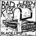 BLACK LIPS / BAD KIDS