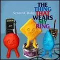 SCRAM C BABY / スクラム・C・ベイビー / THING THAT WEARS MY RING / シング・ザット・ウェアーズ・マイ・リング