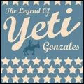 YETI / イエティ / LEGEND OF YETI GONZALES