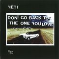 YETI / イエティ / DON'T GO BACK TO THE ONE YOU LOVE