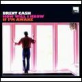 BRENT CASH / ブレント・キャッシュ / HOW WILL I KNOW IF I'M AWAKE