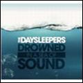 DAYSLEEPERS / デイスリーパーズ / DROWNED IN A SEA OF SOUND