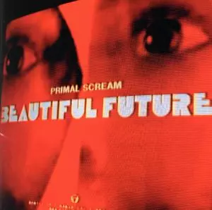 PRIMAL SCREAM / プライマル・スクリーム / BEAUTIFUL FUTURE / ビューティフル・フューチャー