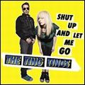 TING TINGS / ティン・ティンズ / SHUT UP AND LET ME GO