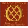 DAVID BYRNE / デヴィッド・バーン / BIG LOVE: HYMNAL