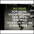 THURSTON MOORE / BYRON COLEY / NO WAVE