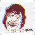 MY EDUCATION / マイ・エデュケーション / BAD VIBRATIONS