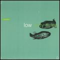 LOW + DIRTY THREE / IN THE FISHTANK 7