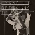 LYKKE LI / リッキ・リー / BREAKING IT UP