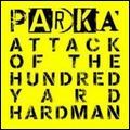PARKA / パーカ / ATTACK OF THE HUNDRED YARD HARDMAN / アタック・オブ・ザ・ハンドレッド・ヤード・ハードマン