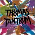 THOMAS TANTRUM / トーマス・タントラム / THOMAS TANTRUM