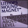 LITHOPS / リソップス / MOUND MAGNET PT.2: ELEVATIONS ABOVE SEA LEVEL