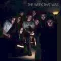 WEEK THAT WAS / ウィーク・ザット・ワズ / WEEK THAT WAS