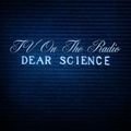 TV ON THE RADIO / ティーヴィー・オン・ザ・レディオ / DEAR SCIENCE / ディア・サイエンス