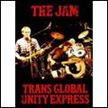 JAM / ジャム / TRANS GLOBAL UNITY EXPRESS