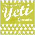 YETI / イエティ / LEGEND OF YETI GONZALES / レジェンド・オブ・イエティ・ゴンザレス