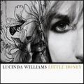 LUCINDA WILLIAMS / ルシンダ・ウィリアムス / LITTLE HONEY