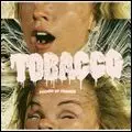 TOBACCO / タバコ / FUCKED UP FRIENDS