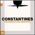 CONSTANTINES / コンスタンティンズ / KENSINGTON HEIGHTS / ケンジントン・ハイツ