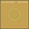 SIAN ALICE GROUP / ショーン・アリス・グループ / REMIX SONGS / リミックス・ソングス