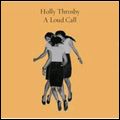HOLLY THROSBY / ホリー・スロスビー / A LOUD CALL / ラウド・コール
