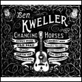 BEN KWELLER / ベン・クウェラー / CHANGING HORSES