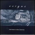 REIGNS / THE HOUSE ON THE CAUSEWAY