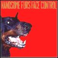 HANDSOME FURS / ハンサム・ファーズ / FACE CONTROL