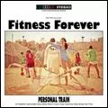 FITNESS FOREVER / フィットネス・フォーエヴァー / PERSONAL TRAIN