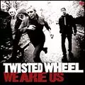 TWISTED WHEEL / ツイステッド・ウィール / WE ARE US