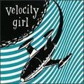 VELOCITY GIRL / ヴェロシティー・ガール / 6 SONG COMPILATION