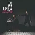 VON BONDIES / ヴォン・ボンディーズ / LOVE HATE AND THEN THERES YOU