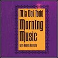 MIA DOI TODD / ミア・ドイ・トッド / MORNING MUSIC (WITH ANDRES RENTERIA)