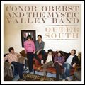 CONOR OBERST & THE MYSTIC VALLEY BAND / コナー・オバースト・アンド・ザ・ミスティック・ヴァレイ・バンド / OUTER SOUTH