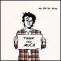 MY LITTLE PONY / マイ・リトル・ポニー / THINK TOO MUCH / シンク・トゥー・マッチ