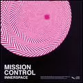 MISSION CONTROL / INNERSPACE / インナースペース
