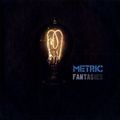 METRIC / メトリック / FANTASIES / ファンタジーズ